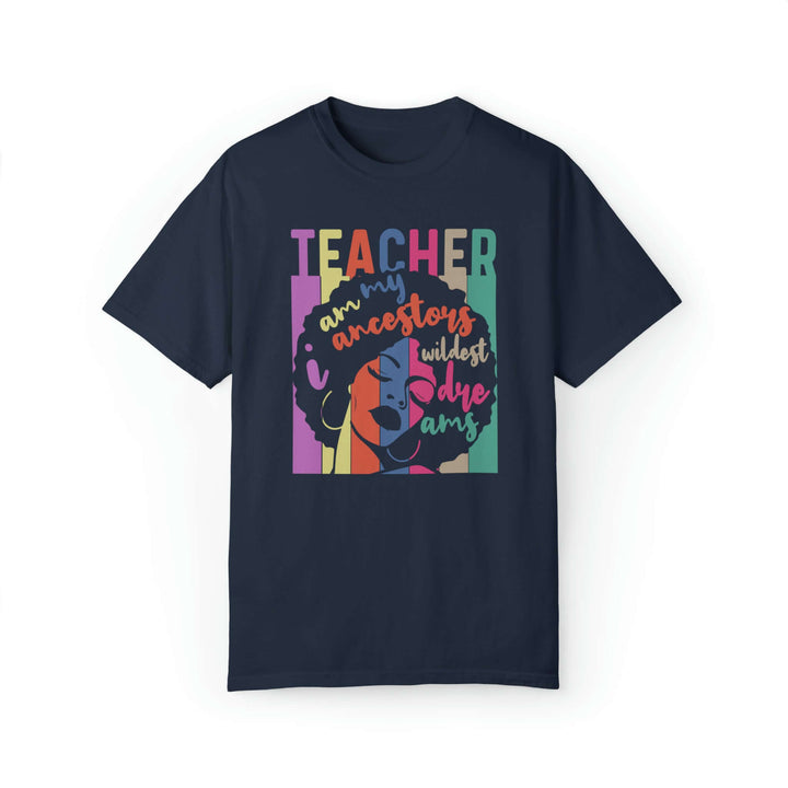 Black History Month Teacher Shirt, I Am My Ancestors Wildest Dream Shirt, Black Empowerment Shirts SheCustomDesigns