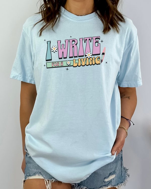 I Write For A Living TShirt, Gift for Author