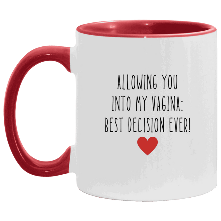 Allowing You Into My Vagina Best Decision Ever Mug, Vulgar Coffee Mugs SheCustomDesigns