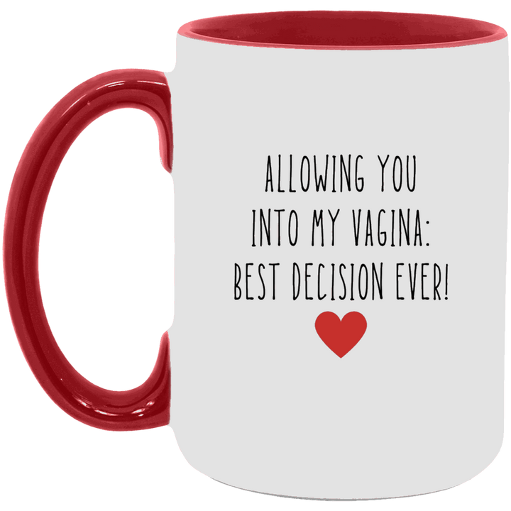 Allowing You Into My Vagina Best Decision Ever Mug, Vulgar Coffee Mugs SheCustomDesigns