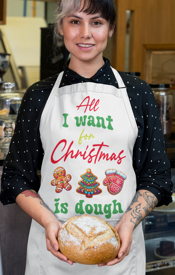 All I Want For Christmas Is Dough, Funny Christmas Baking Apron, Gift for Baker