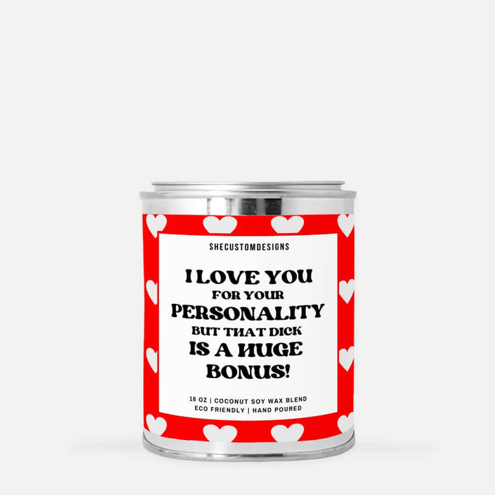 Candle For Valentine's Day, I Love You For Your Personality But That Dick Is A Huge Bonus Candle In Tin SheCustomDesigns