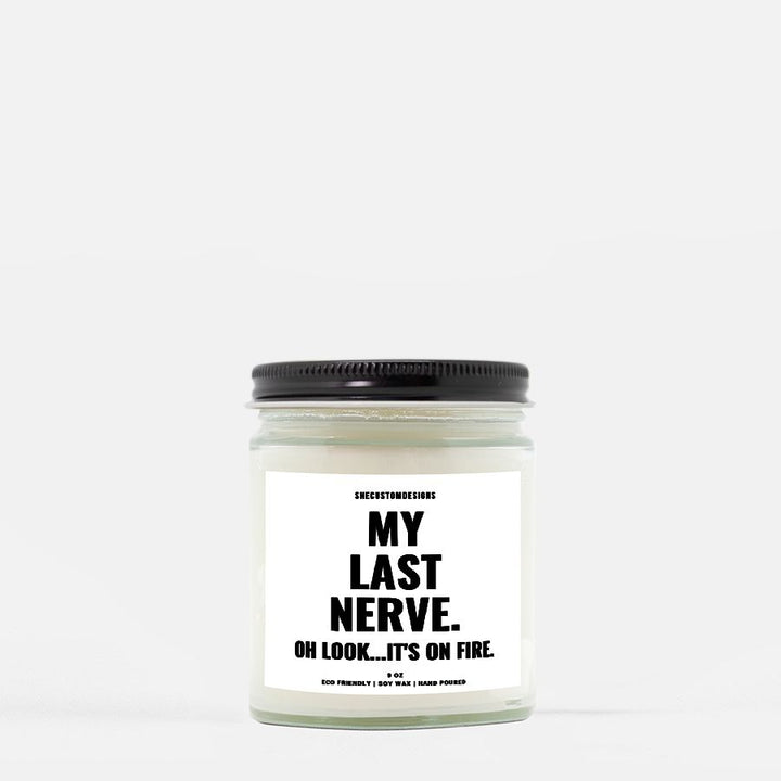 My Last Nerve Candle, Sarcasm Candles, Funny Candles For Friends SheCustomDesigns