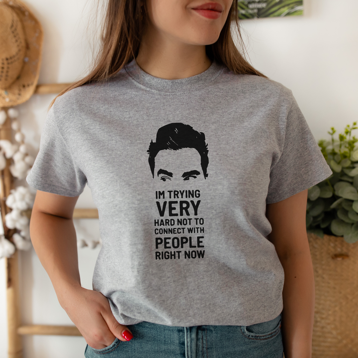 I'm Trying Very Hard Not To Connect With People Right Now Shirt, David Rose Shirts SheCustomDesigns