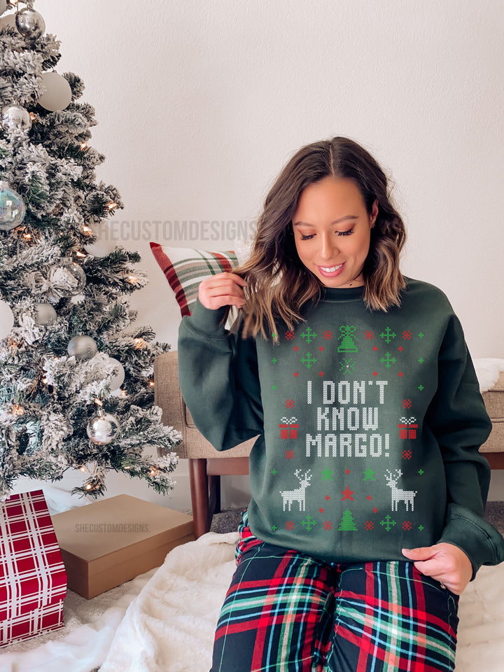 I Dont Know Margo Sweatshirt, Matching Ugly Christmas Sweater, Funny Christmas Sweaters For Adults SheCustomDesigns