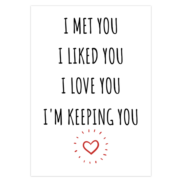I Met You I Liked You I Love You I'm Keeping You, Valentine's Day Funny Cards, Anniversary Funny Cards SheCustomDesigns