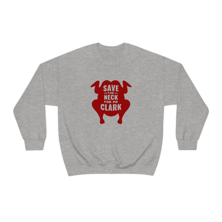 Save The Neck For Me Clark Sweatshirt, Funny Christmas Vacation Sweatshirt, Clark Griswold Chevy Chase SheCustomDesigns