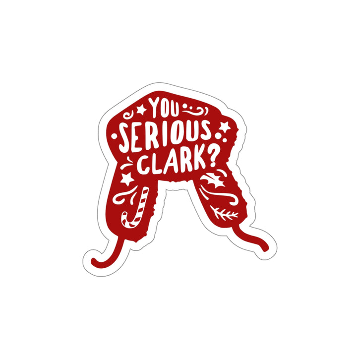 You Serious Clark Sticker, National Lampoon's Christmas Vacation Die-Cut Sticker Premium Matte SheCustomDesigns