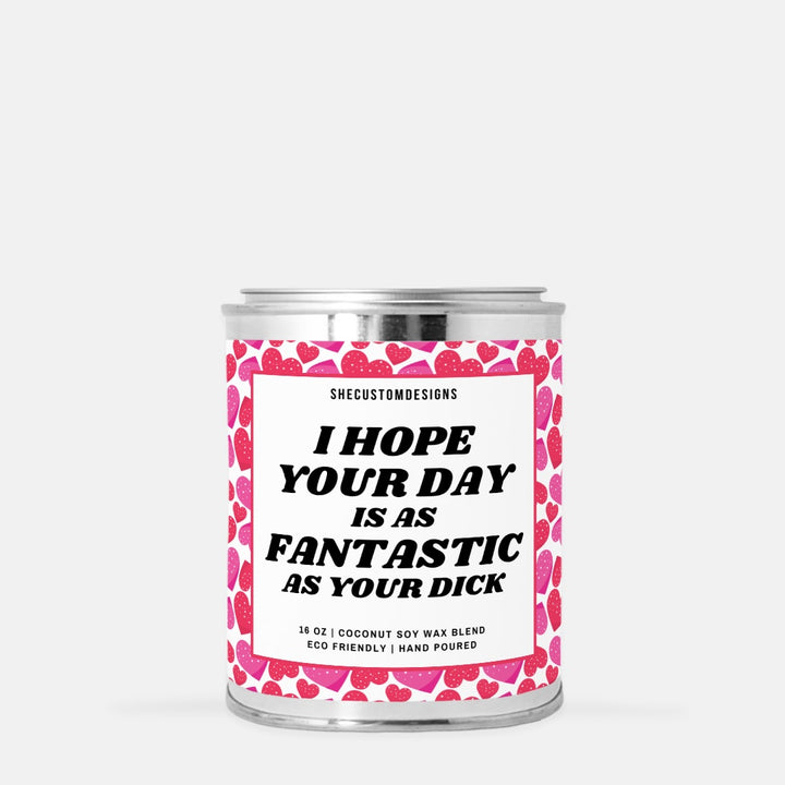 I Hope You Day Is As Fantastic As Your Dick, Candle For Valentine's Day, Candle In Tin SheCustomDesigns