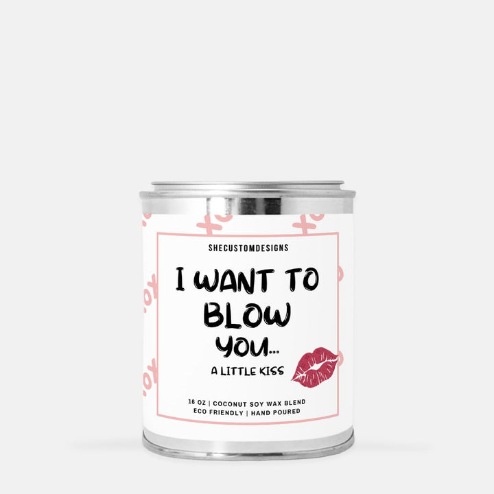 I Want To Blow You A Little Kiss Candle For Valentine's Day, Candle For Man, Candle In Tin SheCustomDesigns