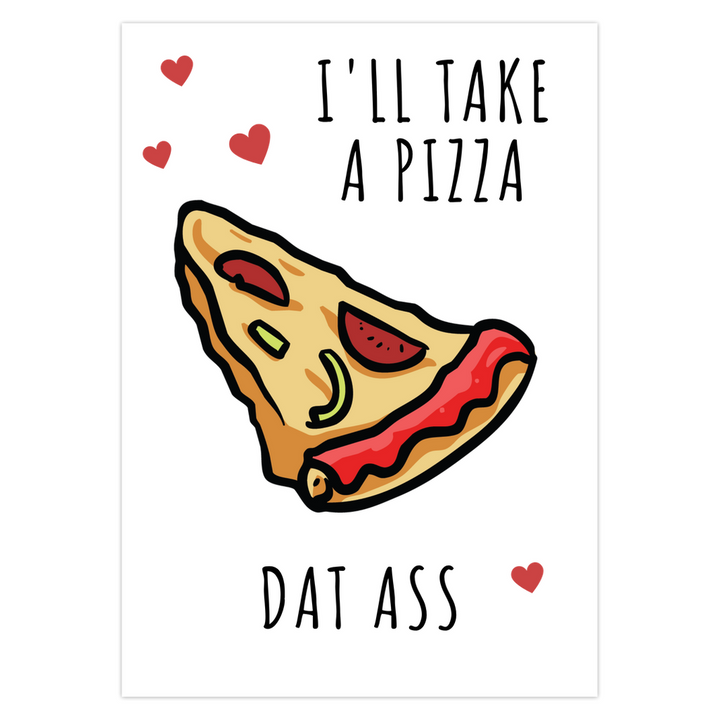 I'll Take A Pizza Dat Ass Card, Valentine's Day Funny Cards SheCustomDesigns