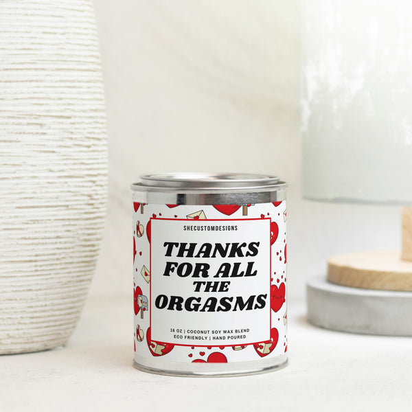 Thanks For All The Orgasms Candle In Tin, Candle For Valentine's Day, Anniversary Candle SheCustomDesigns