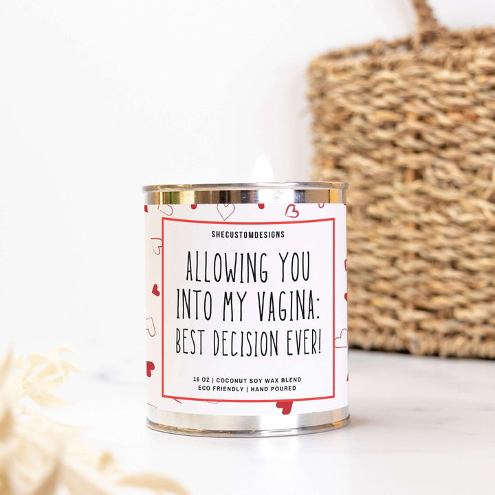 Allowing You Into My Vagina Best Decision Ever Candle For Valentine's Day, Anniversary Candle In Tin SheCustomDesigns
