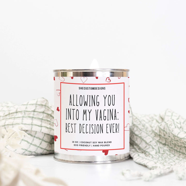 Allowing You Into My Vagina Best Decision Ever Candle For Valentine's Day, Anniversary Candle In Tin SheCustomDesigns