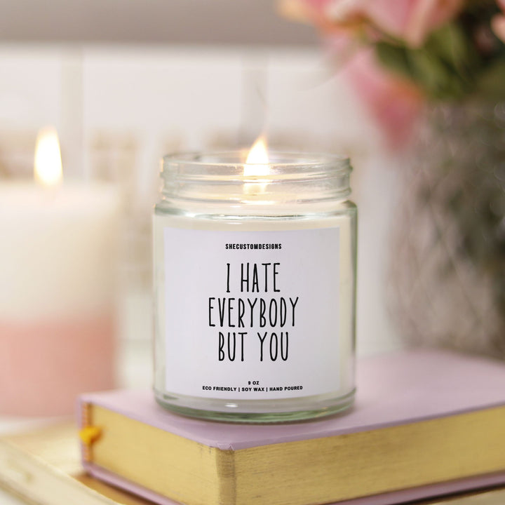 I Hate Everybody But You Candle For Friendship, Best Friend Candles, Coworker Candles SheCustomDesigns