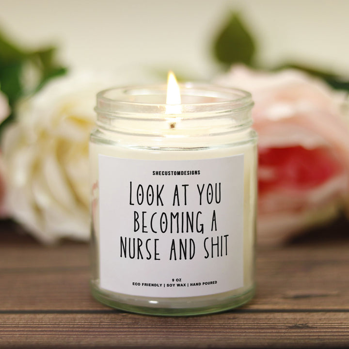 Look At You Becoming A Nurse And Shit Candle, Gift For New Nurse, Gift For Nurse Student SheCustomDesigns