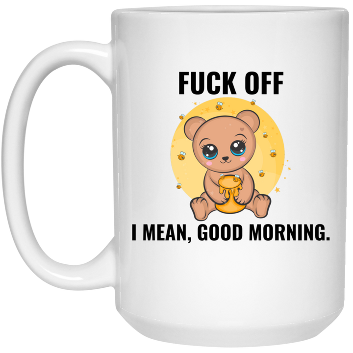 Fuck Off I Mean Good Morning Mug, Offensive Coffee Mug SheCustomDesigns