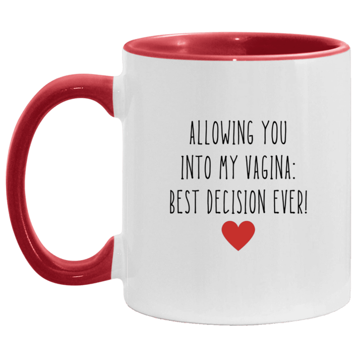 Allowing You Into My Vagina Best Decision Ever Mug, Vulgar Coffee Mugs SheCustomDesigns
