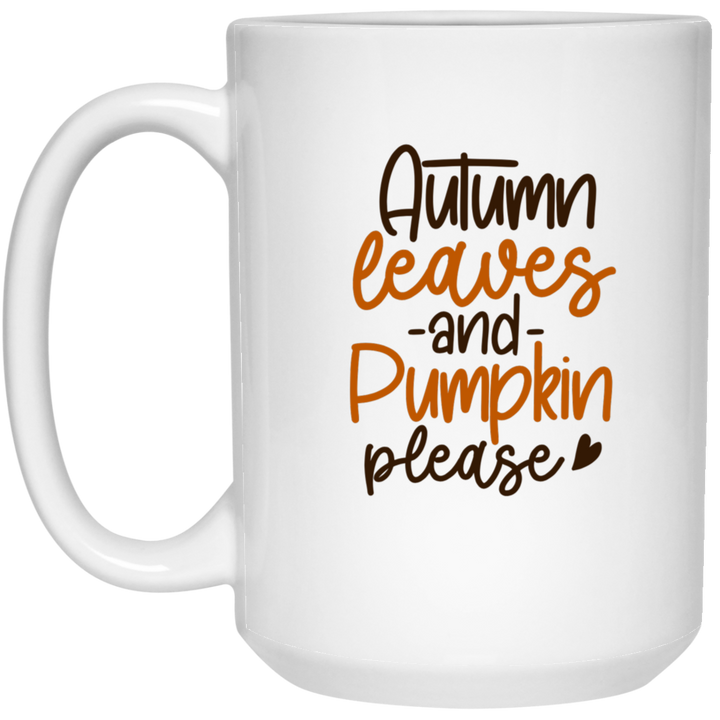 Fall Mug, Fall Cup, Autumn Leaves and Pumpkin Please Mug 11oz SheCustomDesigns
