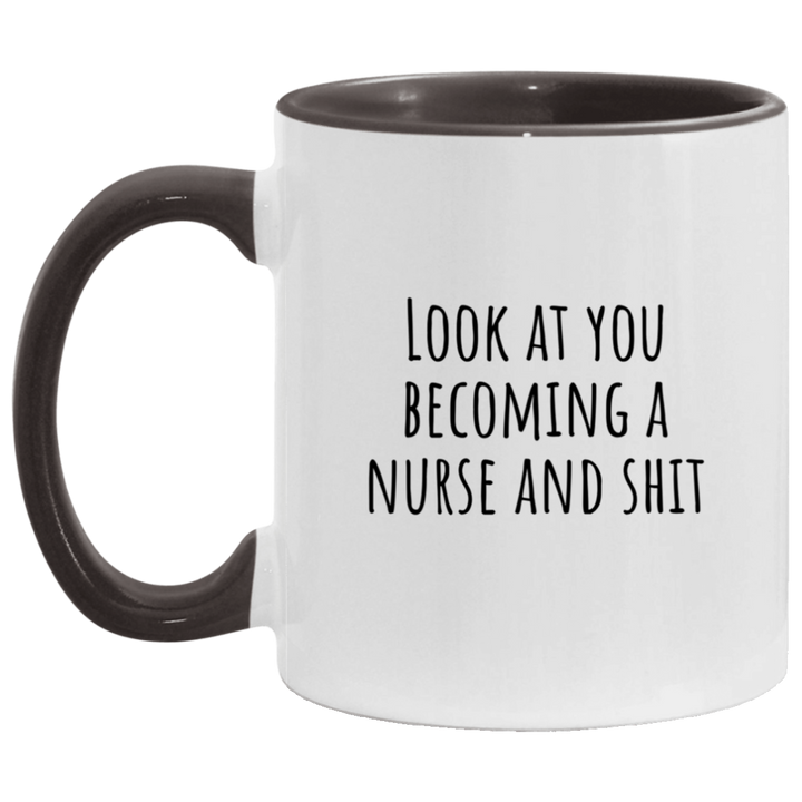 Look At You Becoming A Nurse And Shit Mug, Gift For A New Nurse SheCustomDesigns