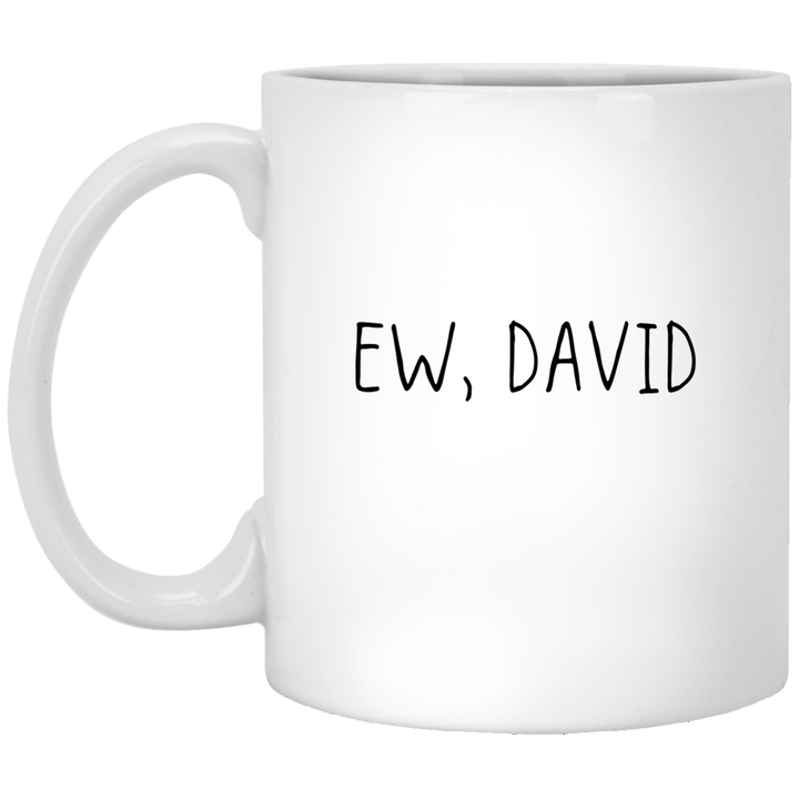 Ew David Mug White, David Rose Creek Gifts, Gifts For Friends, Coffee Mug Co Worker Gift SheCustomDesigns