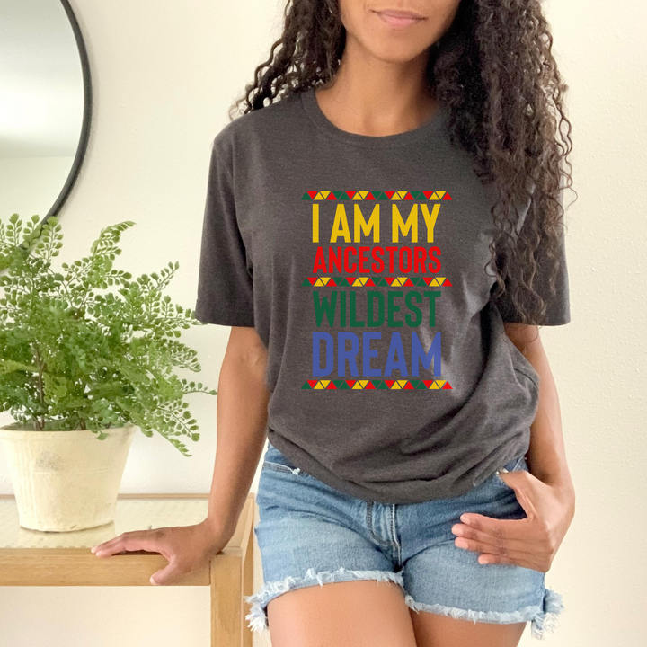 I Am My Ancestors Wildest Dream Shirt, Black History Month Shirt, Black Empowerment Shirts SheCustomDesigns