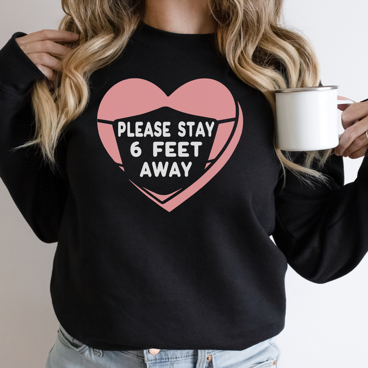 Cute Valentines Sweatshirt, Shirt With Sayings, Happy Valentines Day Shirt, Please Stay 6 Feet Away, Valentines Gift, VDay Pink Sweater SheCustomDesigns