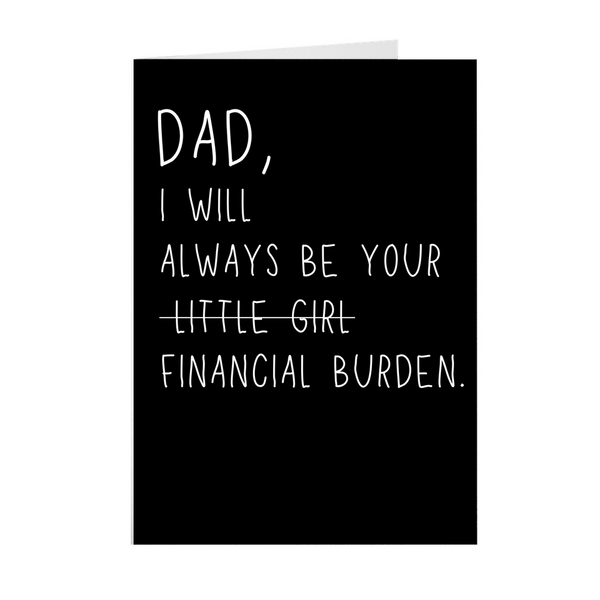 Funny Fathers Day Card, Dad Gifts From Daughter, Dad I Will Always Be Your Financial Burden Card SheCustomDesigns