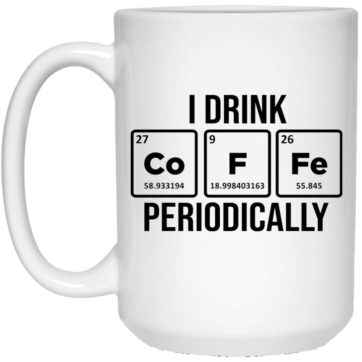 Gift For Chemistry Nerd, I Drink Coffee Periodically, Gift For A Chemist, Scientist Mug SheCustomDesigns