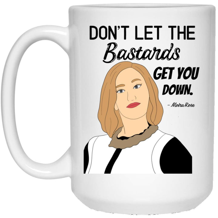 Don't Let The Bastards Get You Down Moira Rose Mug SheCustomDesigns
