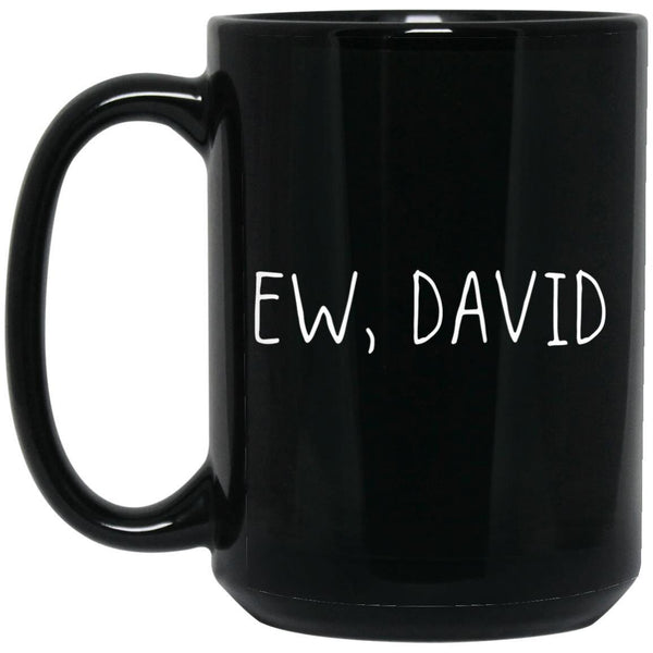 Ew, David Mug, David Rose Black Mug, Creek Gifts, Gifts For Friends, Coffee Mug Unique, Alexis Rose David Ew, Creek Mug SheCustomDesigns
