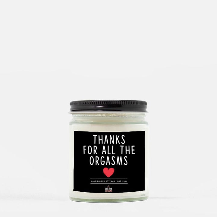 Thanks For All The Orgasms, Valentines Candle Gift, Funny Candle For Men, Anniversary Gift For Husband, Rude Boyfriend Candle, Cozy Winter Candle SheCustomDesigns
