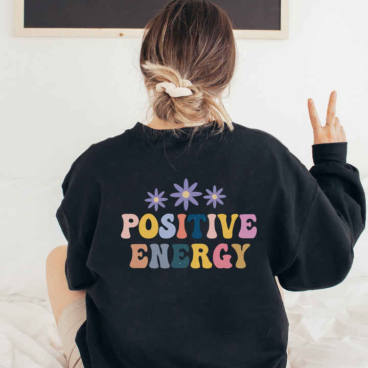 Positive Energy Sweatshirt, Positive Quote Shirt, Cute Spring Sweatshirt, Positive Affirmations Clothing, Motivational Quotes Sweatshirt SheCustomDesigns