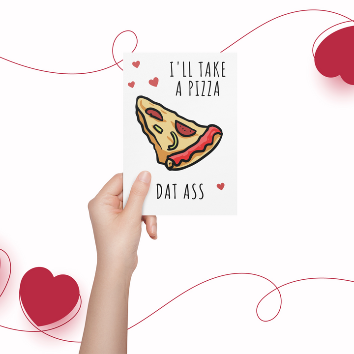 I'll Take A Pizza Dat Ass Card, Valentine's Day Funny Cards SheCustomDesigns