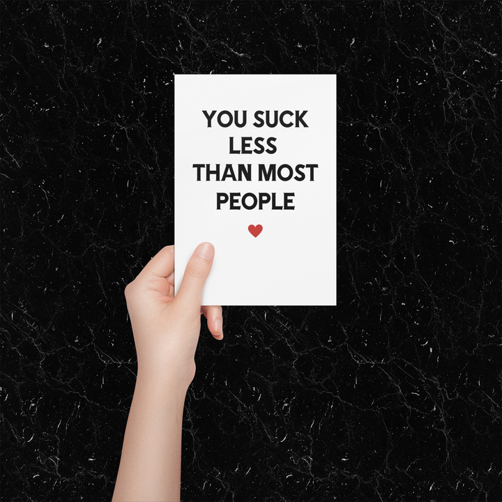 You Suck Less Than Most People Card, Valentine's Day Funny Cards SheCustomDesigns