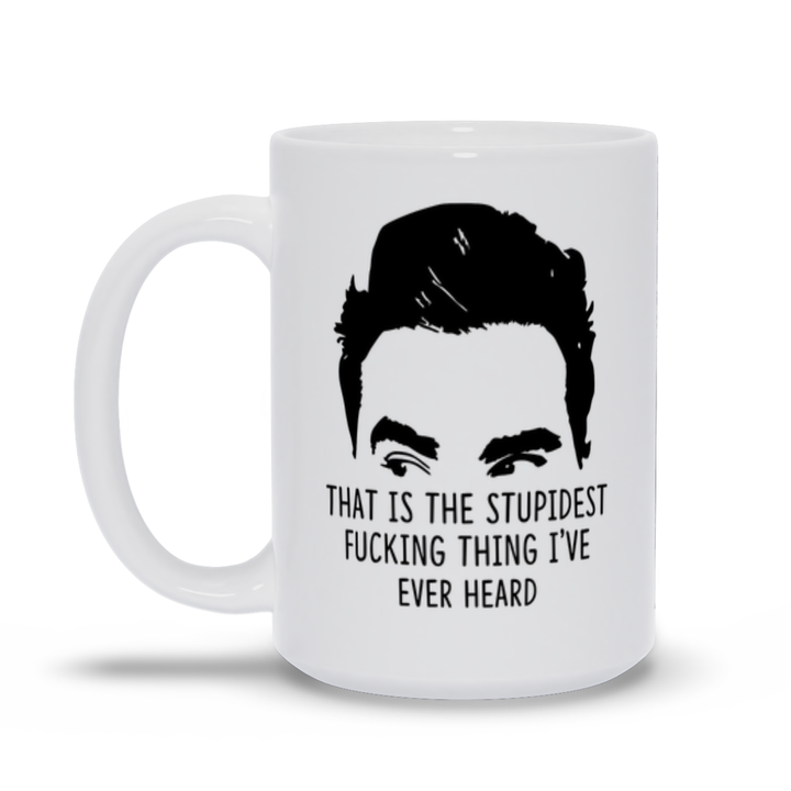 Stupidest Thing I've Ever Heard, Funny David Rose Mug, Creek Mug Gift SheCustomDesigns